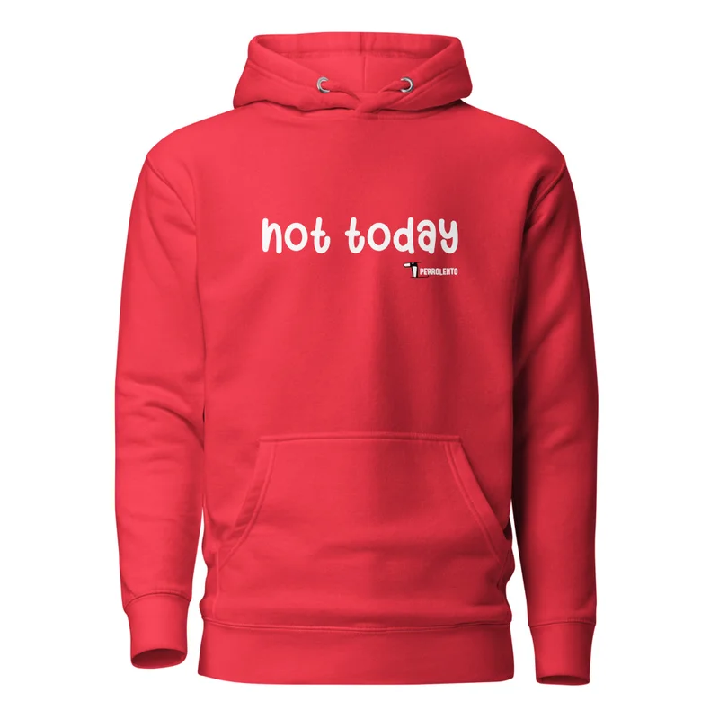 Sudadera not today